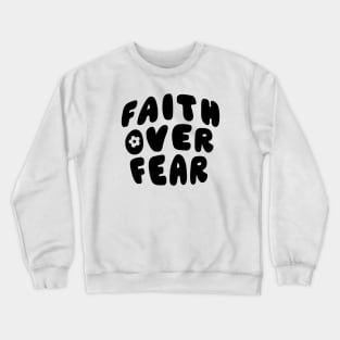 Faith over Fear Crewneck Sweatshirt